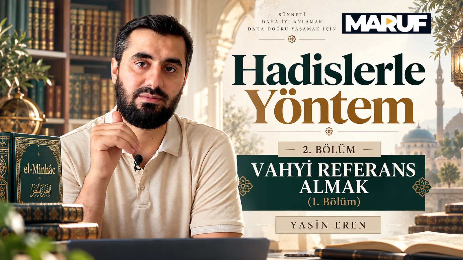 Hadislerle Yöntem - 2 - Vahyi Referans Almak (1. Bölüm)