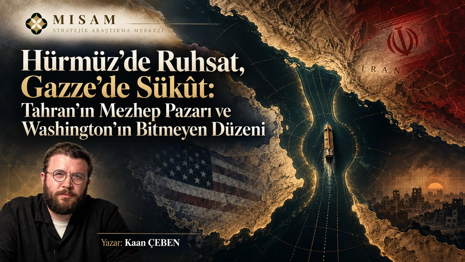Hürmüz’de Ruhsat, Gazze’de Sükût: Tahran’ın Mezhep Pazarı ve Washington’ın Bitmeyen Düzeni
