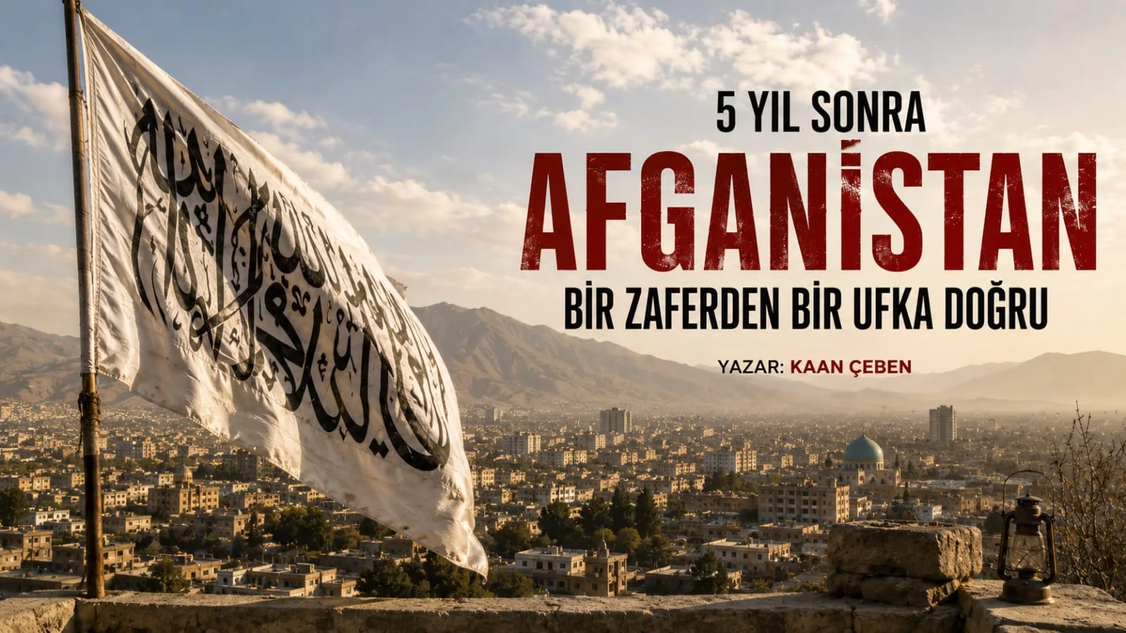 Beş Yıl Sonra Afganistan: Bir Zaferden Bir Ufka Doğru